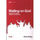 Grove Spiritual - S126 - Waiting On God: Seeking God's Calling Together In Small Groups By Brian Bridge